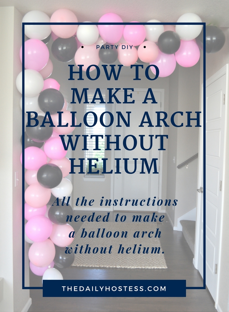 Balloon Week: DIY Balloon Arch Without Helium - The Daily Hostess