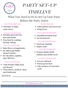 Click here for a free Party Set-Up Timeline printable, set up your party starting a week before the event.