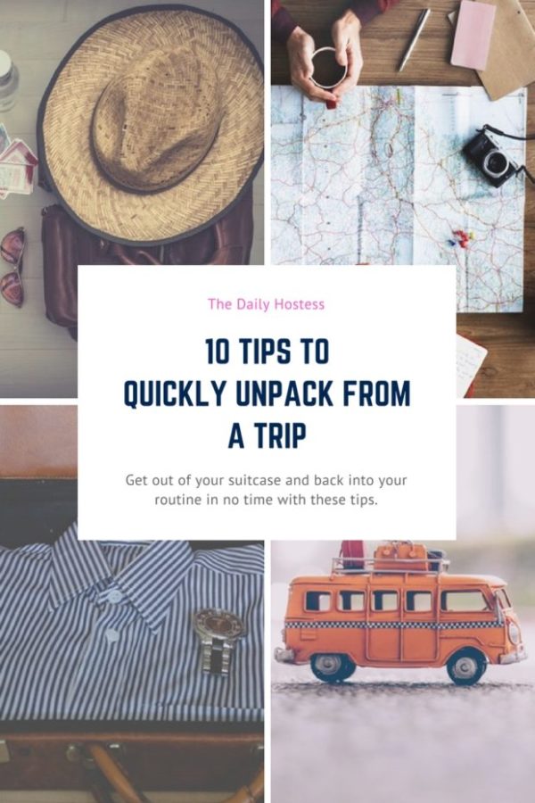 10 Tips To Quickly Unpack From A Trip - The Daily Hostess