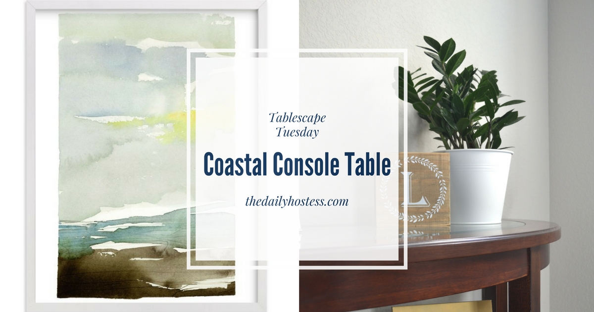 Tablescape Tuesday: Coastal Console Table Design Plan