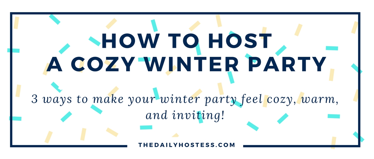 3 Winter Hosting Tips for a Warm and Inviting Party