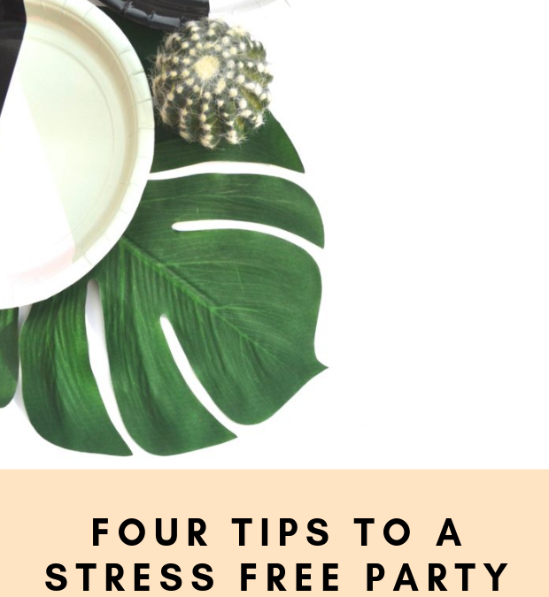 Four Tips for a Stress Free Party