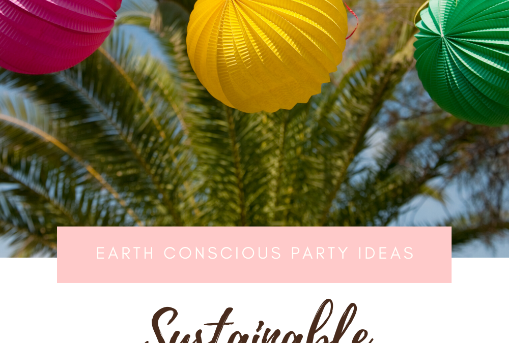 sustainable party trends, alternative party items that are better for the environment, earth day party ideas
