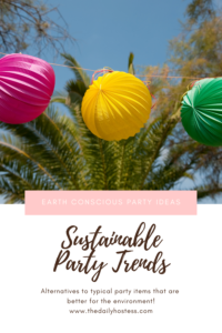 sustainable party trends, alternative party items that are better for the environment, earth day party ideas