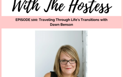 100: Traveling Through Life’s Transitions with Dawn Benson