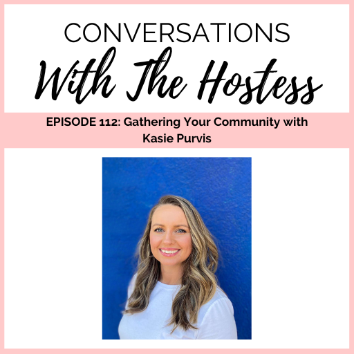 112: Gathering Your Community with Kasie Purvis